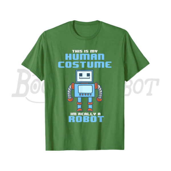 This Is My Human Costume I'm Really a Robot Shirt