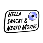 Hella Snacks & Neato Movies